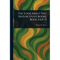 The 'Look About You' Nature Study Books, Book 2 [of 7]