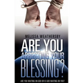 Are You Arresting Your Blessing?: Are You Waiting On God Or Is God Waiting on You?