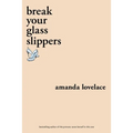 Break Your Glass Slippers