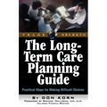 The Long Term Care Guide: Practical Steps for Making Difficult Decisions