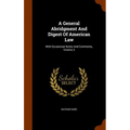 A General Abridgment And Digest Of American Law: With Occasional Notes And Comments, Volume 3