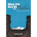 When I Die, Bury Me as a Muslim: Every Soul Will Taste Death