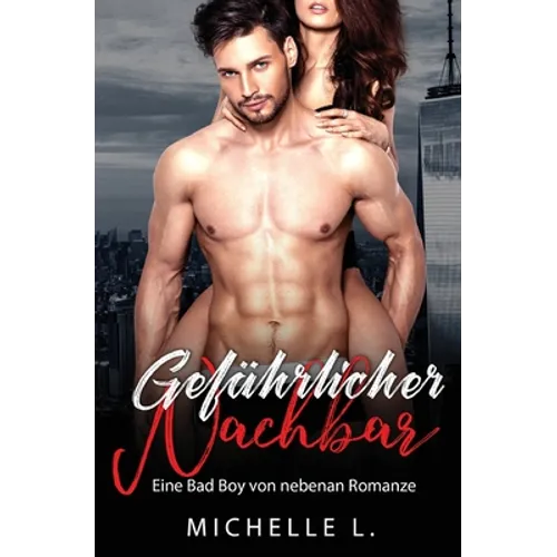 Gefährlicher Nachbar: Eine Bad Boy von nebenan Romanze