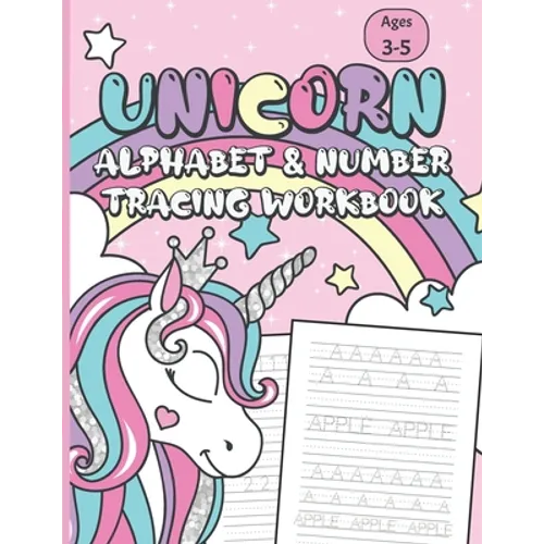 Unicorn Alphabet & Number Tracing Workbook: Letter Tracing and Handwriting Practice Book for Kids Ages 3-5 (Toddlers, Preschoolers, Pre K and Kinderga