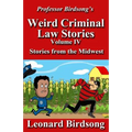 Professor Birdsong's Weird Criminal Law Stories: Volume IV - Stories from the Midwest