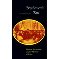 Beethoven's Kiss: Pianism, Perversion, and the Mastery of Desire