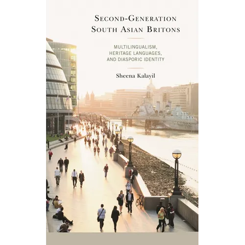 Second-Generation South Asian Britons: Multilingualism, Heritage Languages, and Diasporic Identity