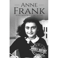 Anne Frank: A Life From Beginning to End