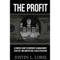 The Profit: A Concise Guide to Corporate & Management Strategy, Implementation, & Sales Execution
