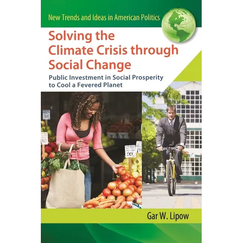 Solving the Climate Crisis through Social Change: Public Investment in Social Prosperity to Cool a Fevered Planet
