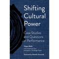 Shifting Cultural Power: Case Studies and Questions in Performance