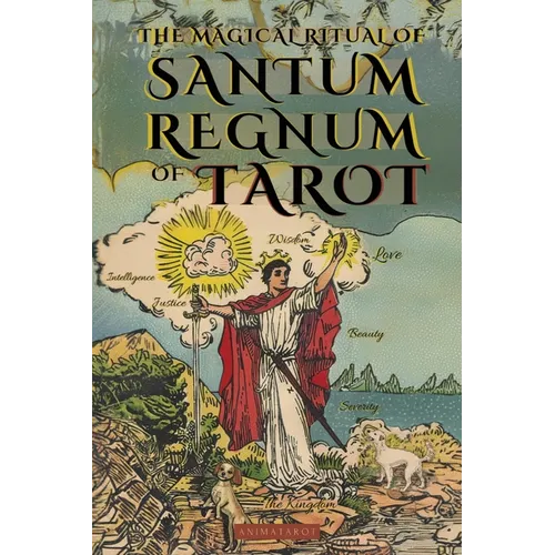 The Magical Ritual of the Sanctum Regnum of Tarot - By Eliphas Lévi and William Wynn Westcott: The Hidden Meaning of the Tarot Arcana and the Final Pa