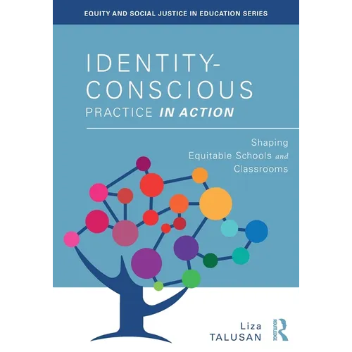 Identity-Conscious Practice in Action: Shaping Equitable Schools and Classrooms