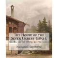 The House of the Seven Gables (1851). By: Nathaniel Hawthorne: Gothic novel (Original Version)