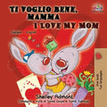 Ti voglio bene, mamma I Love My Mom: Italian English Bilingual Book for Kids