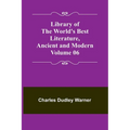 Library of the World's Best Literature, Ancient and Modern Volume 06