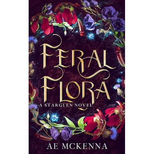 Feral Flora: A Starglen Novel
