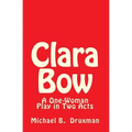 Clara Bow: A One-Woman Play in Two Acts