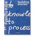 Francis Kéré. Building Stories