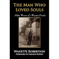 The Man Who Loved Souls: Hidden Memoirs of a Mountain Preacher