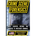 FBI Crime Scene Forensics: Crime Scene Processing, Evidence Collection, and Forensic Documentation