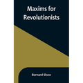 Maxims for Revolutionists