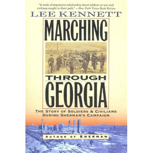 Marching Through Georgia: The Story of Soldiers and Civilians During Sherman's Campaign