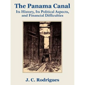 The Panama Canal: Its History, Its Political Aspects, and Financial Difficulties