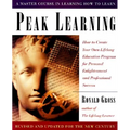 Peak Learning: How to Create Your Own Lifelong Education Program for Personal Enlightenment Andprofessional Success