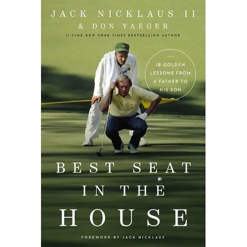 Best Seat in the House: 18 Golden Lessons from a Father to His Son
