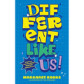 Different Like Us!: Inspiring Real-Life Stories from Kids Everywhere