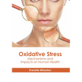 Oxidative Stress: Mechanisms and Impacts on Human Health
