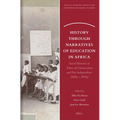 History Through Narratives of Education in Africa: Social Histories in Times of Colonization and Post Independence (1920s - 1970s)