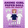 Anime Girl Paper Doll for Girls Ages 7-12; Cut, Color and Dress up