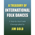A Treasury of International Folk Dances: A Step-by-Step Guide