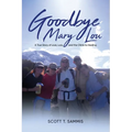 Goodbye Mary Lou: A True Story of Love, Loss, and the Climb to Healing
