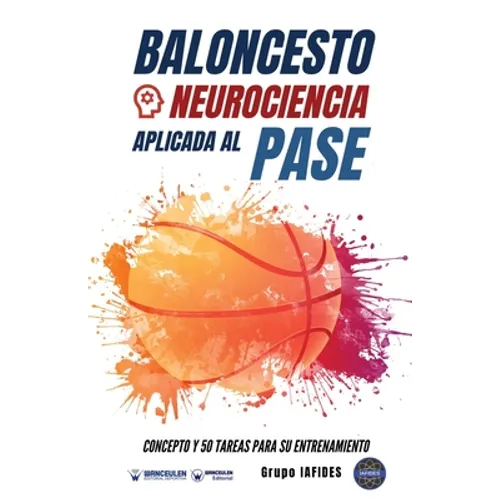 Baloncesto. Neurociencia aplicada al pase: Concepto y 50 tareas para su entrenamiento