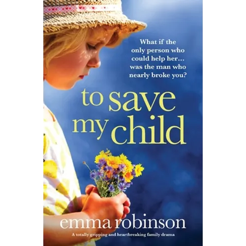 To Save My Child: A totally gripping and heartbreaking family drama