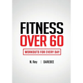 Fitness Over 60: Workouts For Every Day