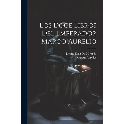 Los Doce Libros Del Emperador Marco Aurelio