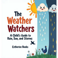 The Weather Watchers: Learn About Clouds, Climate, and the Sky in a STEM Picture Book for Ages 5-8.