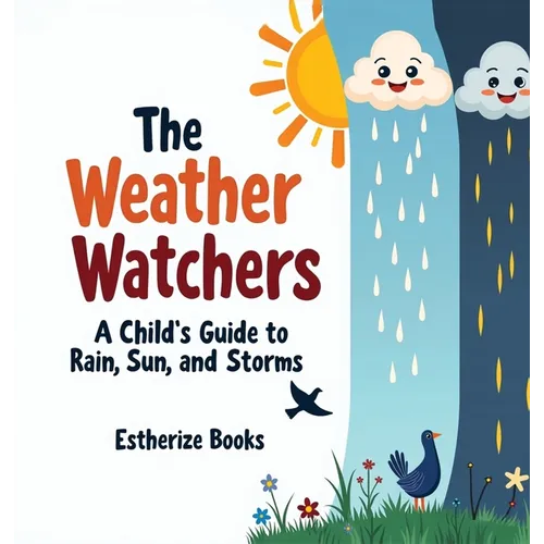 The Weather Watchers: Learn About Clouds, Climate, and the Sky in a STEM Picture Book for Ages 5-8.