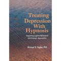 Treating Depression With Hypnosis: Integrating Cognitive-Behavioral and Strategic Approaches