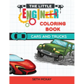 The Little Engineer Coloring Book - Cars and Trucks: Fun and Educational Cars Coloring Book for Preschool and Elementary Children
