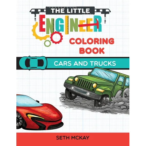 The Little Engineer Coloring Book - Cars and Trucks: Fun and Educational Cars Coloring Book for Preschool and Elementary Children