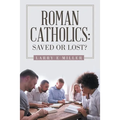 Roman Catholics: Saved or Lost?