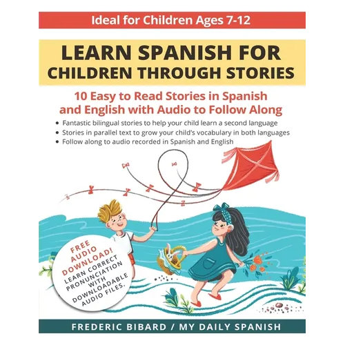 Learn Spanish for Children through Stories: 10 easy to read stories in Spanish and English with audio to follow along
