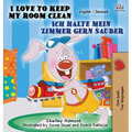 I Love to Keep My Room Clean (English German Bilingual Edition)