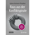 Raus Aus Der Konfliktspirale: Unsere Konflikte - Und Wie Wir Sie Lösen