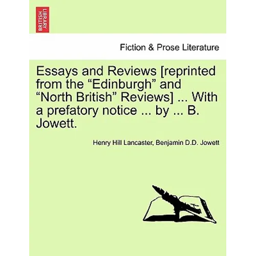 Essays and Reviews [reprinted from the "Edinburgh" and "North British" Reviews] ... With a prefatory notice ... by ... B. Jowett.